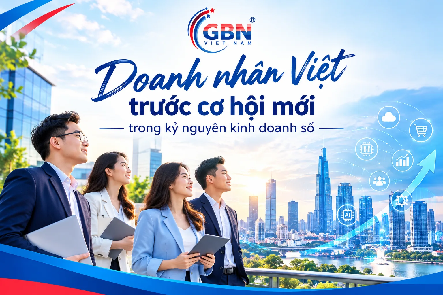 DOANH NHÂN VIỆT TRƯỚC CƠ HỘI MỚI TRONG KỶ NGUYÊN KINH DOANH SỐ