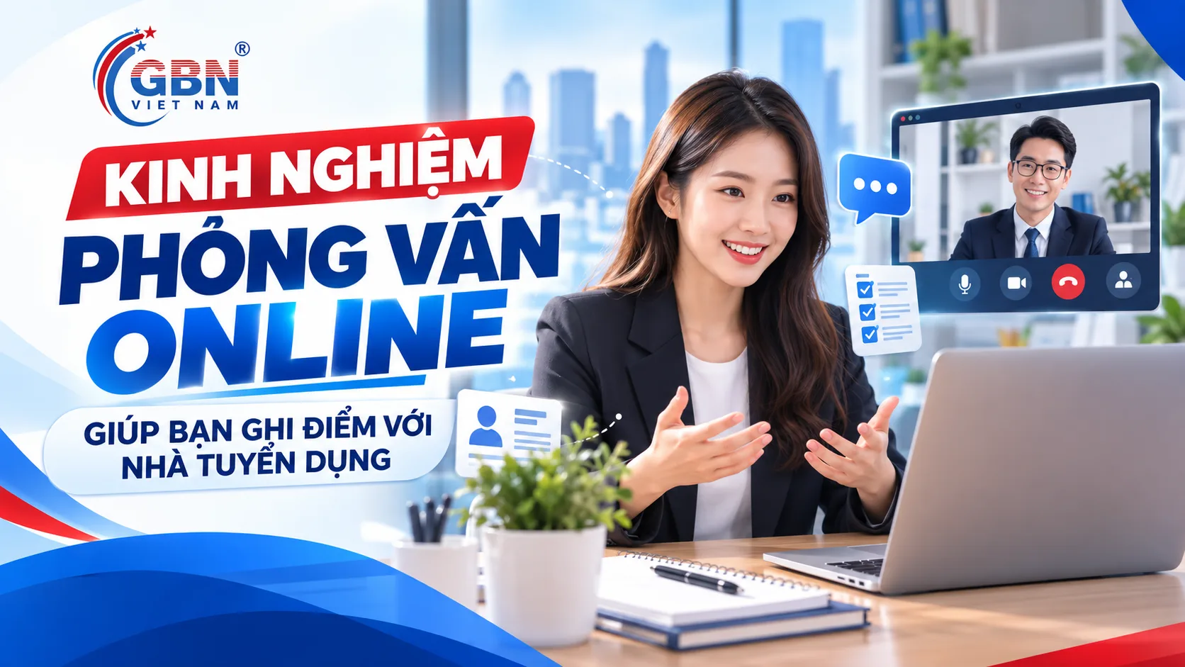 KINH NGHIỆM PHỎNG VẤN ONLINE GIÚP BẠN GHI ĐIỂM VỚI NHÀ TUYỂN DỤNG