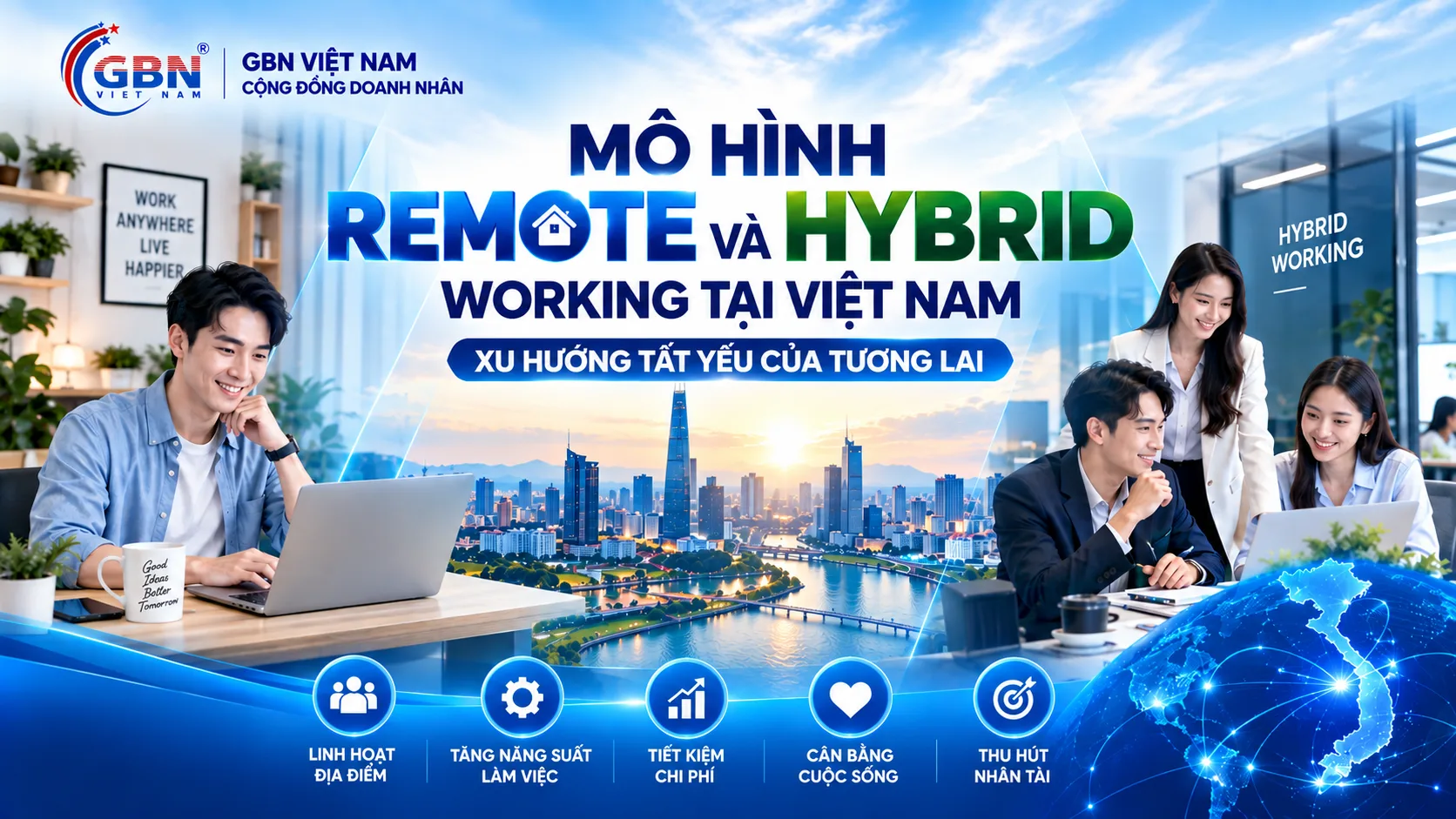 MÔ HÌNH REMOTE VÀ HYBRID WORKING TẠI VIỆT NAM: XU HƯỚNG TẤT YẾU CỦA TƯƠNG LAI