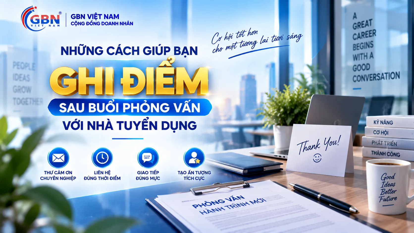 NHỮNG CÁCH GIÚP BẠN GHI ĐIỂM SAU BUỔI PHỎNG VẤN VỚI NHÀ TUYỂN DỤNG