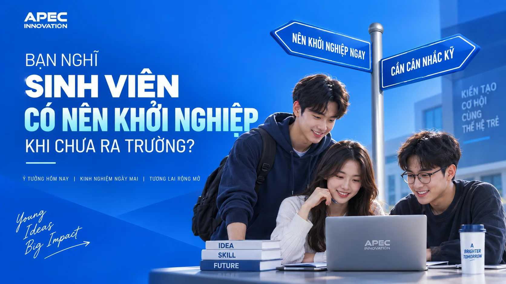 SINH VIÊN CÓ NÊN KHỞI NGHIỆP KHI CHƯA RA TRƯỜNG?