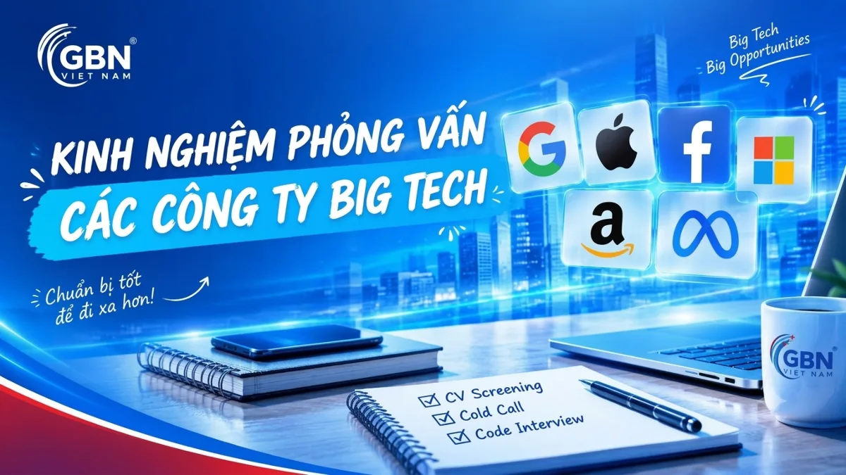 KINH NGHIỆM PHỎNG VẤN CÁC CÔNG TY BIG TECH
